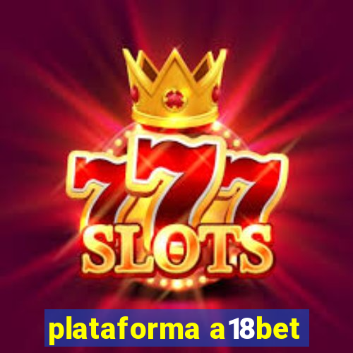 plataforma a18bet